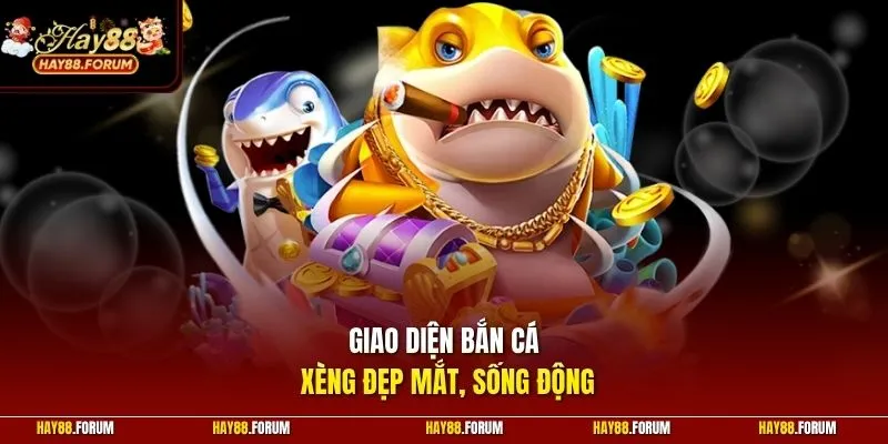 Giao diện bắn cá xèng đẹp mắt, sống động